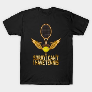 Sorry I Can't I Have Tennis, Tennis Lovers T-Shirt